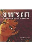 Sunne's Gift: How Sunne Overcame Bullying to Reclaim God's Gift