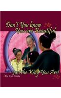 Don't You know You are Beautiful Just the Way You Are!