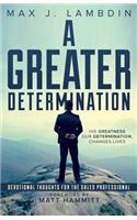 Greater Determination: Devotional Thoughts for The Sales Professional