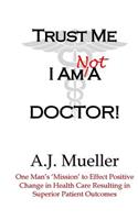 Trust Me I Am Not A Doctor!