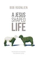 Jesus-Shaped Life