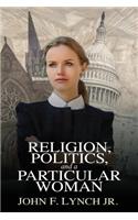 Religion, Politics, and a Particular Woman