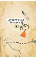 Everything Becomes a Poem