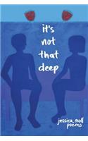 It's Not That Deep