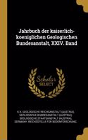 Jahrbuch der kaiserlich-koeniglichen Geologischen Bundesanstalt, XXIV. Band