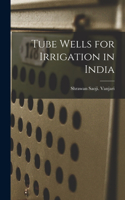 Tube Wells for Irrigation in India