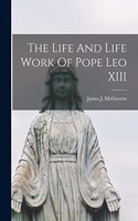 Life And Life Work Of Pope Leo XIII