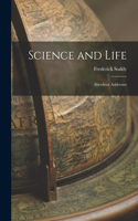 Science and Life; Aberdeen Addresses