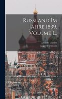 Russland Im Jahre 1839, Volume 1...