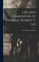 Life and Campaigns of General Robert E. Lee