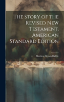 Story of the Revised New Testament, American Standard Edition