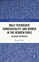 Male Friendship, Homosociality, and Women in the Hebrew Bible