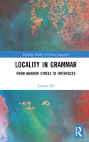 Locality in Grammar: From Narrow Syntax to Interfaces(Routledge Studies in Chinese Linguistics)