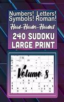 Hard, Harder Hardest 240 Sudoku Large Print: Numbers! Letters! Symbols! Roman Numerals!