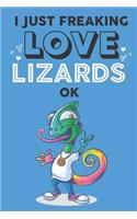 I Just Freaking Love Lizard Ok: Cute Lizard Lovers Journal / Notebook / Diary / Birthday Gift (6x9 - 110 Blank Lined Pages)