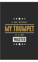 A Day Without My Trumpet Is A Day Wasted