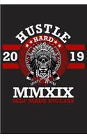 Hustle Hard 2019 MMXIX Self Made Success