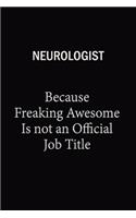 Neurologist Because Freaking Awesome Is Not An Official Job Title