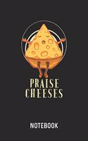 Praise Cheeses Notebook