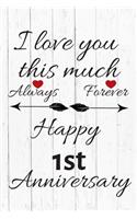 I Love You This Much Always Forever Happy 1st Anniversary