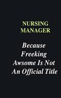 Nursing Manager Because Freeking Awsome is Not An Official Title