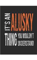 It's an Alusky Thing You Wouldn't Understand: Mixed Breed Dog Pets 7.44 X 9.69 100 Pages 50 Sheets Composition Notebook College Ruled Book