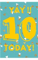 Yay!! 10 Today!: Teal Blue Gold Confetti - Ten 10 Yr Old Girl Journal Ideas Notebook - Gift Idea for 10th Happy Birthday Present Note Book Preteen Tween Basket Chris