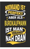 Niemand Ist Perfekt Aber ALS Bürokaufmann Ist Man Verdammt Nah Dran