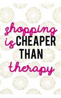 Shopping Is Cheaper Than Therapy: Blank Lined Notebook Journal Diary Composition Notepad 120 Pages 6x9 Paperback ( Shopping ) White and Gold