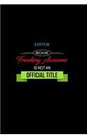 Editor Because Freaking Awesome Is Not an Official Title: A 6x9 Inch Matte Softcover Paperback Notebook Journal with 120 Blank Lined Pages