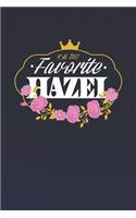 I'm The Favorite Hazel: First Name Funny Sayings Personalized Customized Names Women Girl Mother's day Gift Notebook Journal