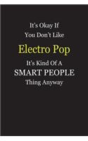 It's Okay If You Don't Like Electro Pop It's Kind Of A Smart People Thing Anyway: Blank Lined Notebook Journal Gift Idea