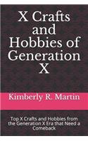 X Crafts and Hobbies of Generation X