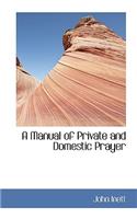 A Manual of Private and Domestic Prayer: (English)