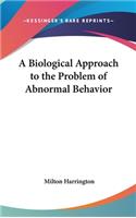 A Biological Approach to the Problem of Abnormal Behavior
