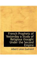 French Prophets of Yesterday a Study of Religious Thought Under the Second Empire