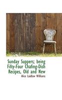 Sunday Suppers; Being Fifty-Four Chafing-Dish Recipes, Old and New