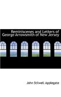 Reminiscenes and Letters of George Arrowsmith of New Jersey