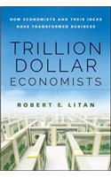 Trillion Dollar Economists: How Economists and Their Ideas Have Transformed Business