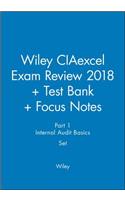 Wiley CIAexcel Exam Review 2018 + Test Bank + Focus Notes: Part 1, Internal Audit Basics Set