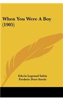 When You Were A Boy (1905)