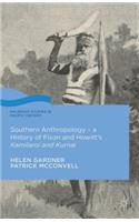 Southern Anthropology - A History of Fison and Howitt's Kamilaroi and Kurnai