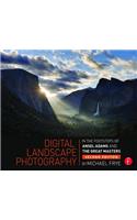 Digital Landscape Photography: In the Footsteps of Ansel Adams and the Masters
