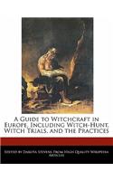 A Guide to Witchcraft in Europe, Including Witch-Hunt, Witch Trials, and the Practices: (English)