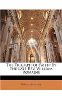 The Triumph of Faith: By the Late REV. William Romaine(English)