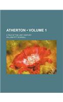 Atherton (Volume 1); A Tale of the Last Century: (English)