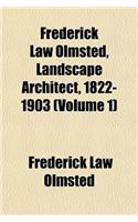 Frederick Law Olmsted, Landscape Architect, 1822-1903 (Volume 1)