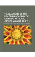 Transactions of the Wisconsin Academy of Sciences, Arts, and Letters Volume 19, PT. 1