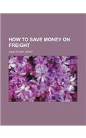 How to Save Money on Freight