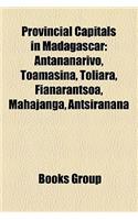 Provincial Capitals in Madagascar: Antananarivo, Toamasina, Toliara, Fianarantsoa, Mahajanga, Antsiranana
